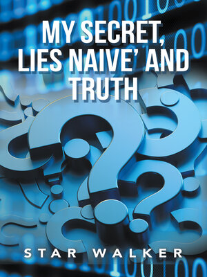 cover image of My Secret, Lies Naive' and Truth